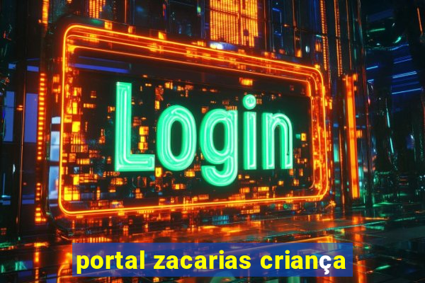 portal zacarias criança